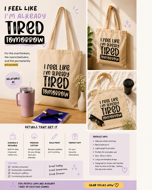 I Feel Like I’m Already Tired Tomorrow - Sarcastic Tote
