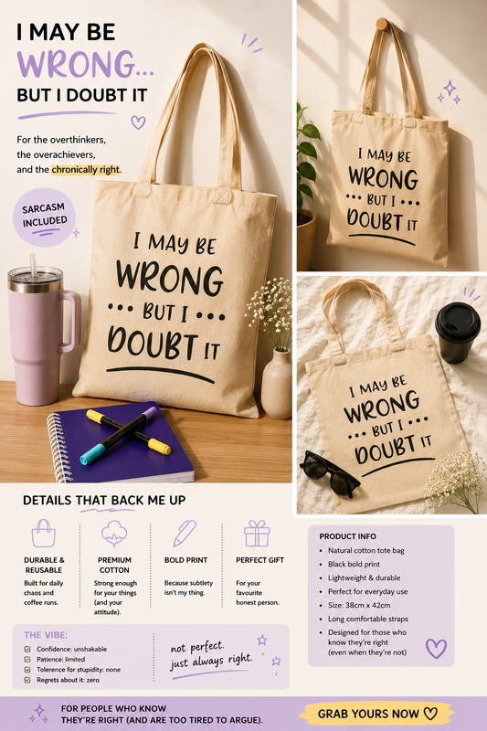 I may be wrong but I doubt it - Sarcastic Tote